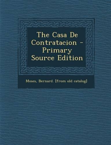 The Casa de Contratacion - Primary Source Edition