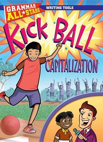 Kick Ball Capitalization: (Grammar All-Stars: Writing Tools)
