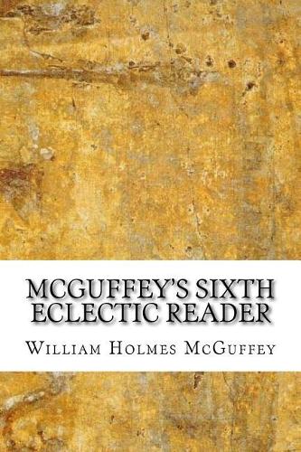 McGuffey's Sixth Eclectic Reader