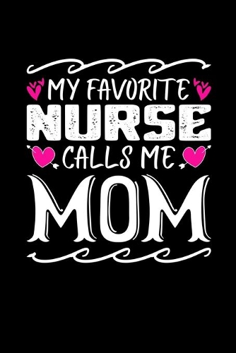 My Favorite Nurse Calls Me Mom