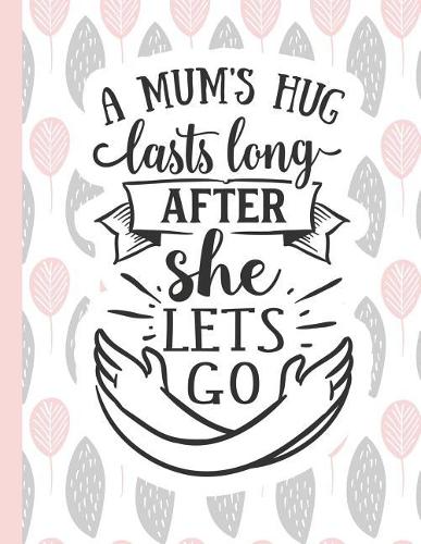 A Mum's Hug Lasts Long After She Lets Go