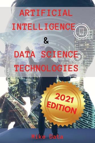 Artificial Intelligence and Data Science Technologies: All You Need to Know about TensorFlow from Beginners to Expert. Learn How to Implementing a Convolutional Neural Network in TensorFlow.