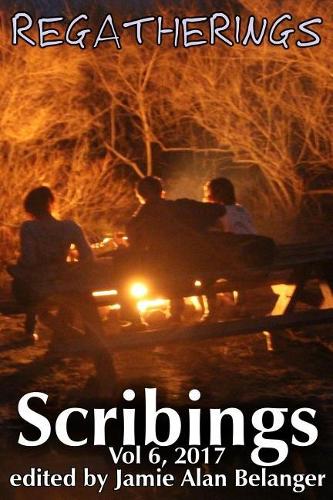 Scribings, Vol 6: Regatherings(Scribings)