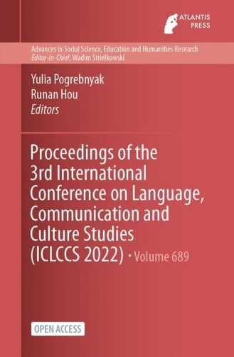 Proceedings of the 3rd International Conference on Language, Communication and Culture Studies (ICLCCS 2022)