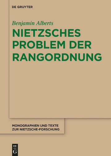 Nietzsches Problem der Rangordnung: (78 Monographien und Texte zur Nietzsche-forschung)