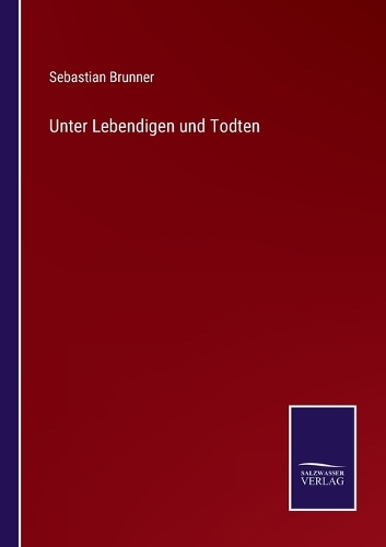 Unter Lebendigen und Todten
