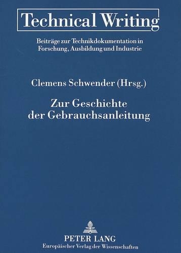 Zur Geschichte Der Gebrauchsanleitung: Theorien - Methoden - Fakten(5 Technical Writing)
