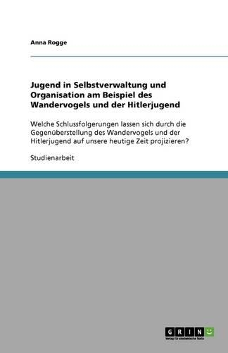 Jugend in Selbstverwaltung und Organisation am Beispiel des Wandervogels und der Hitlerjugend