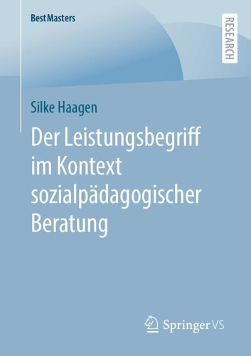 Der Leistungsbegriff im Kontext sozialpädagogischer Beratung: (BestMasters)