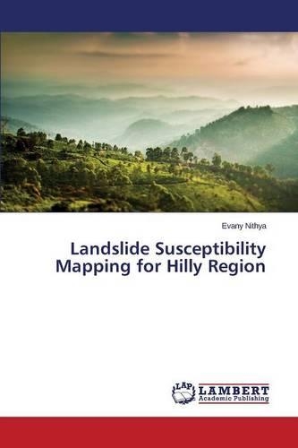 Landslide Susceptibility Mapping for Hilly Region