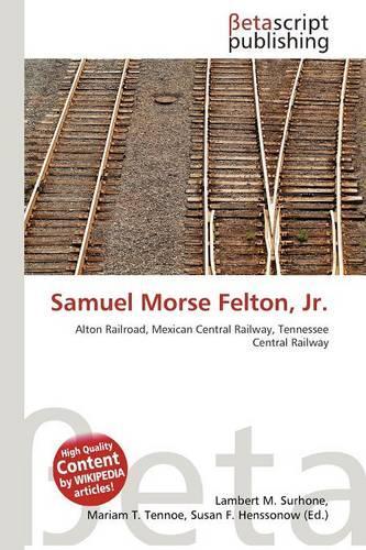 Samuel Morse Felton, JR.