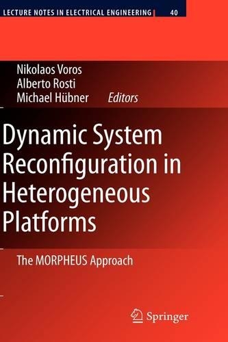 Dynamic System Reconfiguration in Heterogeneous Platforms: The MORPHEUS Approach(40 Lecture Notes in Electrical Engineering)