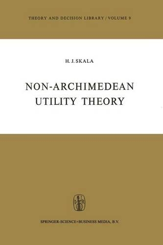 Non-Archimedean Utility Theory: (Theory and Decision Library)