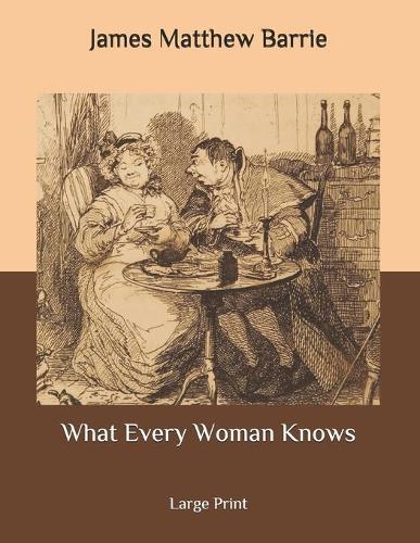 What Every Woman Knows