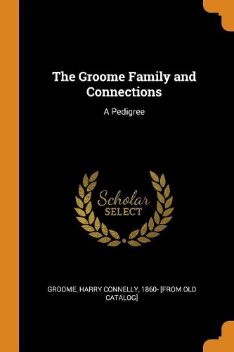 Groome Family and Connections: A Pedigree