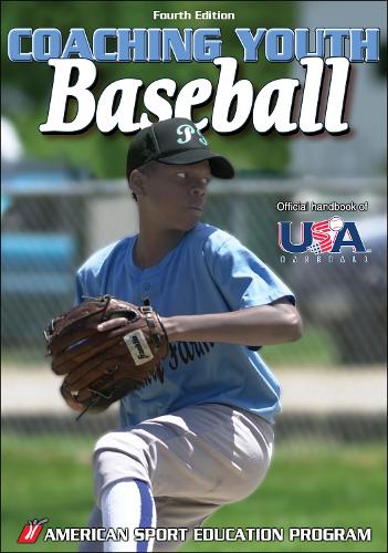 Coaching Youth Baseball: (Coaching Youth Sports)