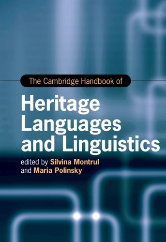 The Cambridge Handbook of Heritage Languages and Linguistics: (Cambridge Handbooks in Language and Linguistics)