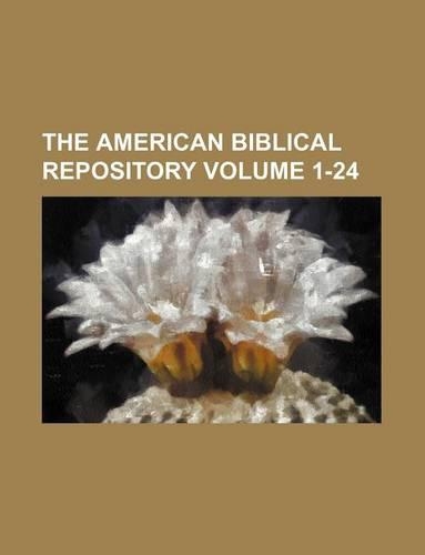 The American Biblical Repository Volume 1-24