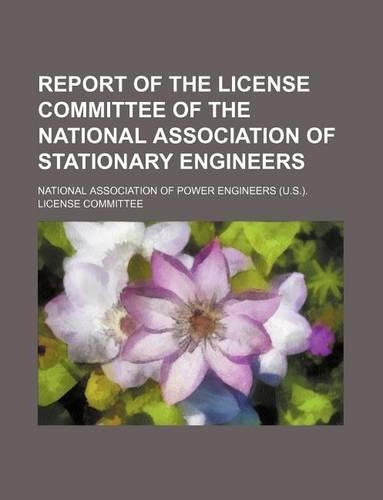 Report of the License Committee of the National Association of Stationary Engineers: (English)