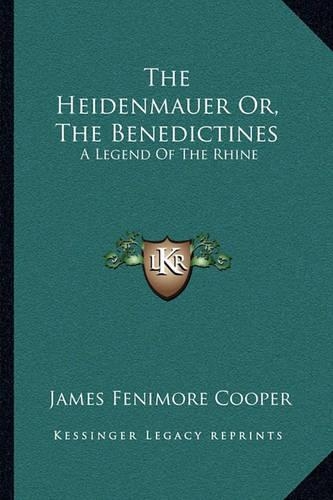 The Heidenmauer Or, The Benedictines