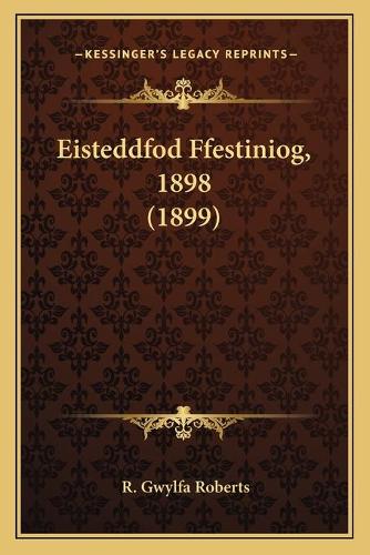 Eisteddfod Ffestiniog, 1898 (1899)