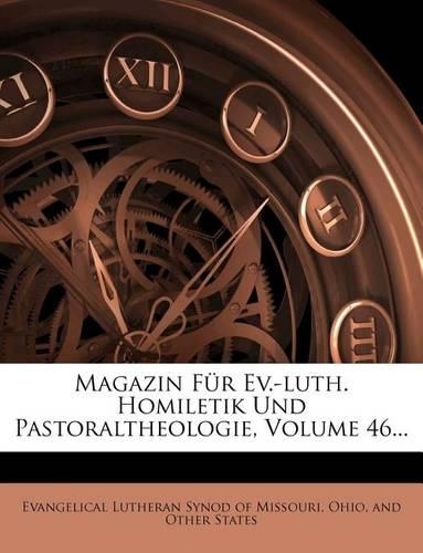 Magazin Fur Ev.-Luth. Homiletik Und Pastoraltheologie, Volume 46...