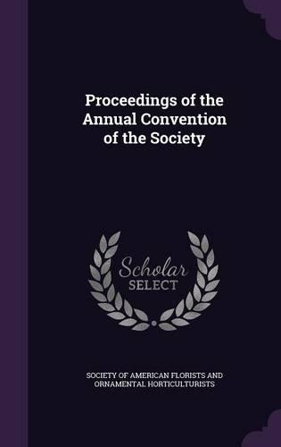 Proceedings of the Annual Convention of the Society
