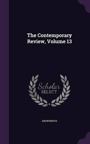The Contemporary Review, Volume 13