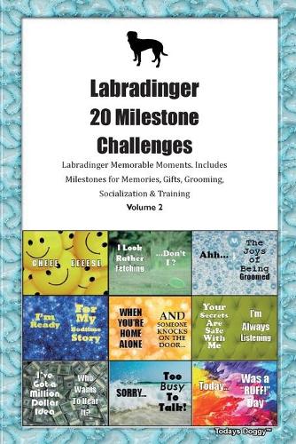 Labradinger 20 Milestone Challenges Labradinger Memorable Moments.Includes Milestones for Memories, Gifts, Grooming, Socialization & Training Volume 2