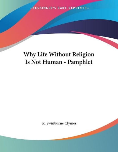 Why Life Without Religion Is Not Human - Pamphlet