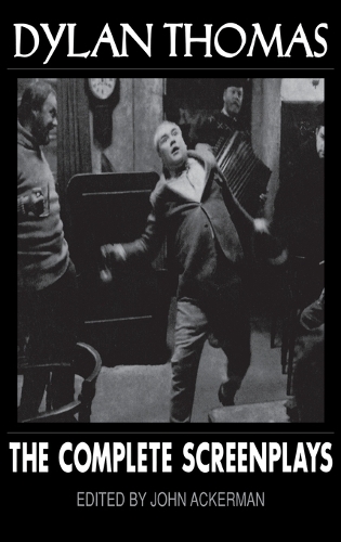Dylan Thomas: The Complete Screenplays: (Applause Books)