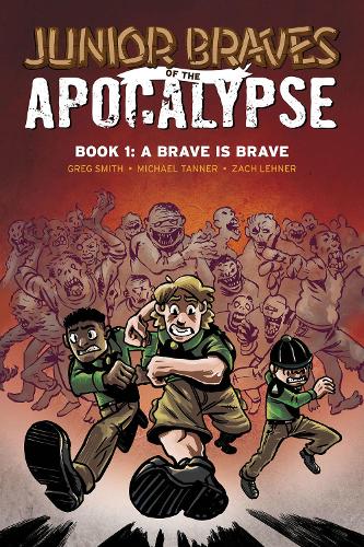 Junior Braves of the Apocalypse Vol. 1: Volume 1 A Brave is Brave(Junior Braves of the Apocalypse)