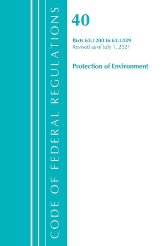 Code of Federal Regulations, Title 40 Protection of the Environment 63.1200-63.1439, Revised as of July 1, 2021