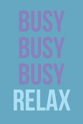 Busy Busy Busy Relax