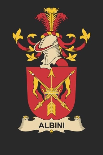 Albini: Albini Coat of Arms and Family Crest Notebook Journal (6 x 9 - 100 pages)