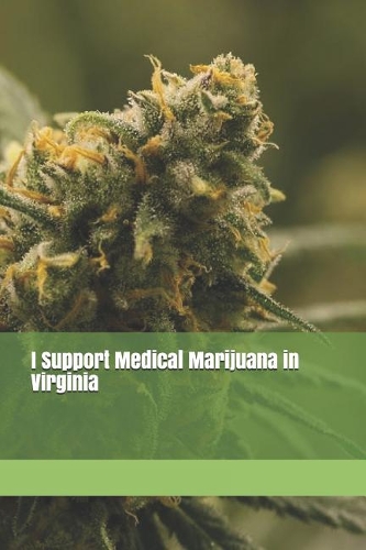 I Support Medical Marijuana in Virginia