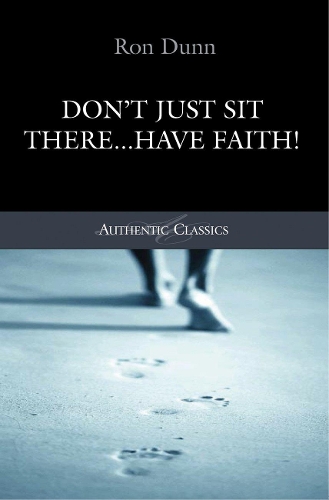 Don't Just Sit There...Have Faith!: (Authentic Classics)