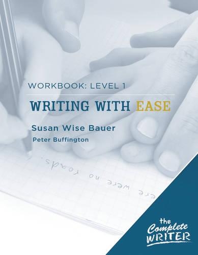 Writing with Ease: Level 1 Workbook: (0 The Complete Writer)