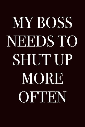 My Boss Needs to Shut Up More Often