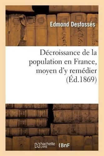 Décroissance de la Population En France, Moyen d'y Remédier (Éd.1869)