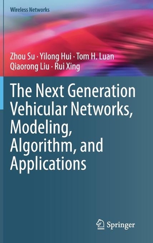 The Next Generation Vehicular Networks, Modeling, Algorithm and Applications: (Wireless Networks)