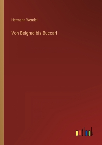 Von Belgrad bis Buccari