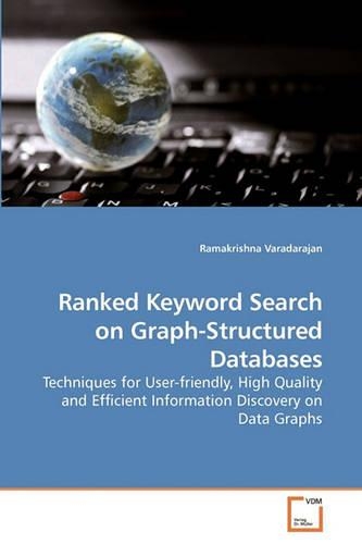 Ranked Keyword Search on Graph-Structured Databases