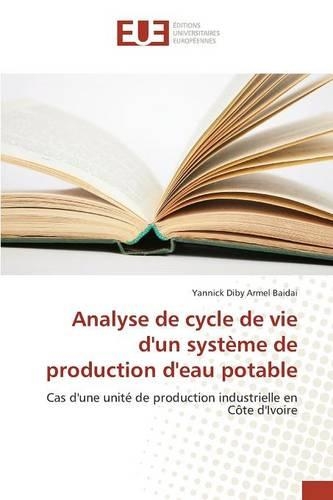 Analyse de Cycle de Vie d'Un Système de Production d'Eau Potable: (Omn.Univ.Europ.)