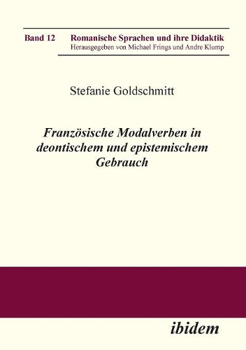 Franz�sische Modalverben in deontischem und epistemischem Gebrauch.