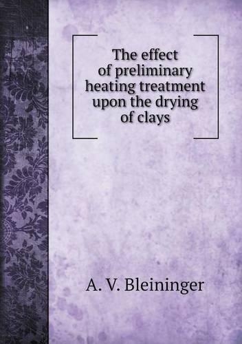 The effect of preliminary heating treatment upon the drying of clays