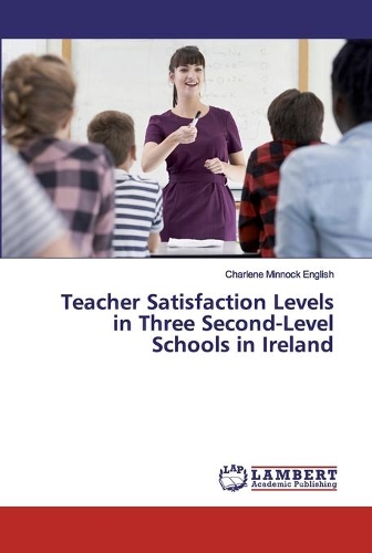 Teacher Satisfaction Levels in Three Second-Level Schools in Ireland