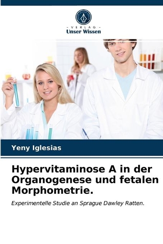 Hypervitaminose A in der Organogenese und fetalen Morphometrie.