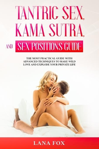 Tantric Sex, Kama Sutra and Sex Positions Guide