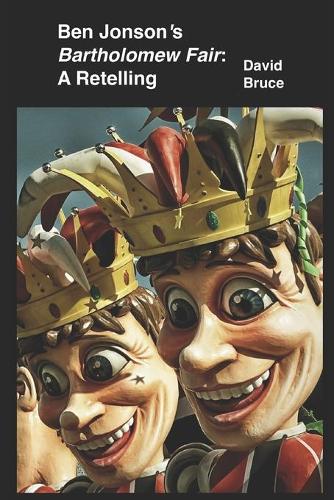 Ben Jonson's "Bartholomew Fair": A Retelling